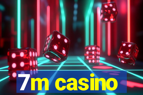 7m casino