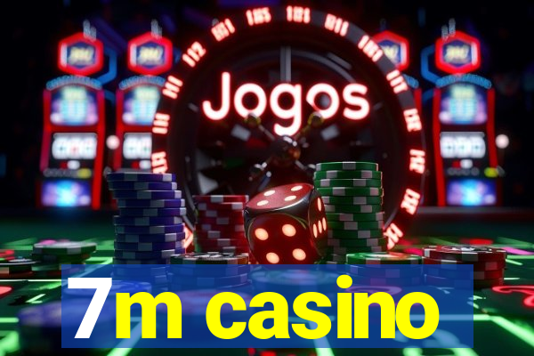 7m casino