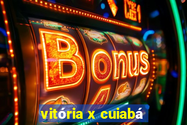 vitória x cuiabá