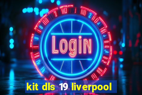 kit dls 19 liverpool