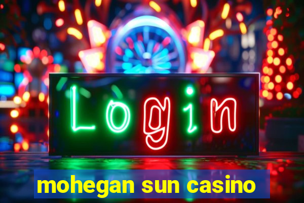 mohegan sun casino