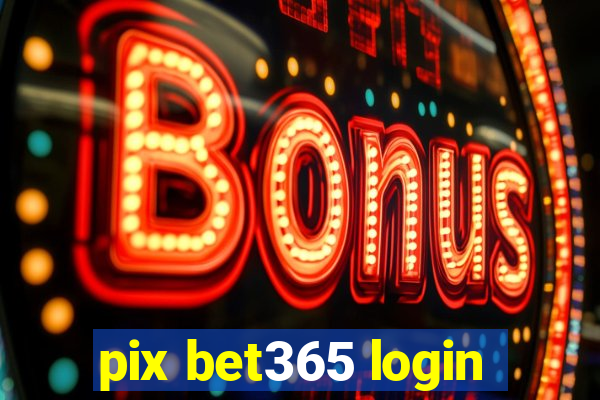 pix bet365 login