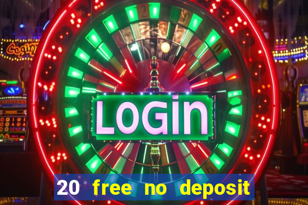 20 free no deposit casino 2020