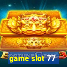 game slot 77