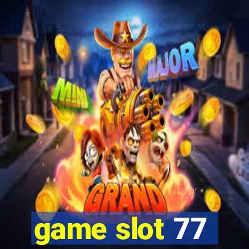 game slot 77