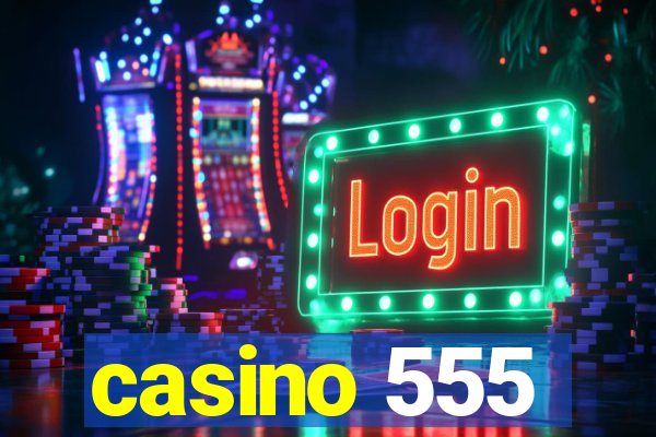 casino 555