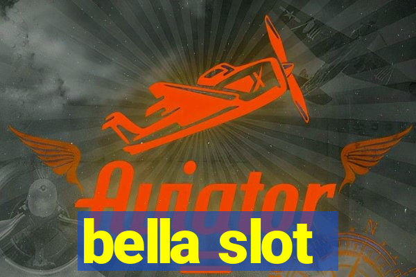 bella slot