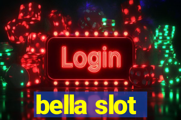 bella slot