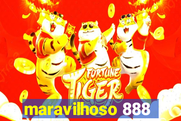 maravilhoso 888