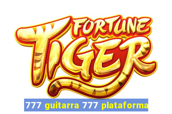 777 guitarra 777 plataforma