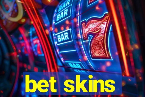 bet skins