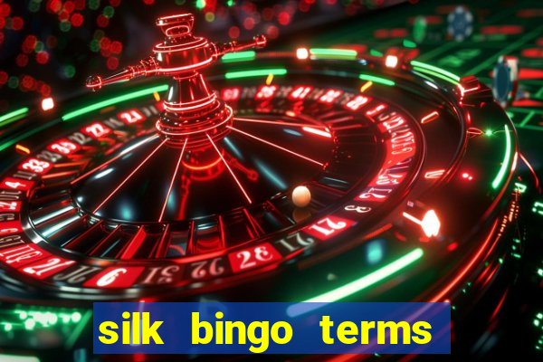 silk bingo terms and conditions