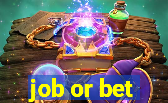 job or bet