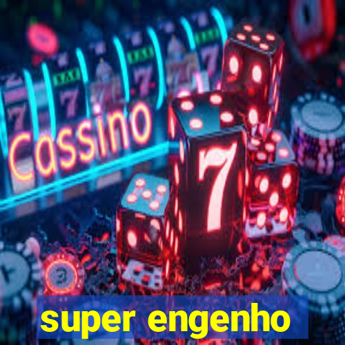 super engenho