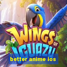 better anime ios