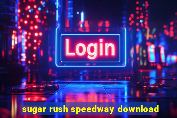 sugar rush speedway download