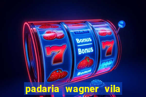 padaria wagner vila nova i?ara