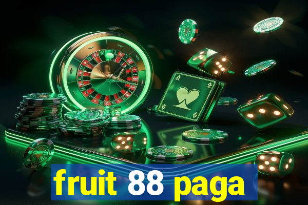 fruit 88 paga