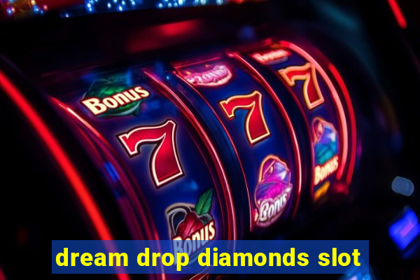 dream drop diamonds slot