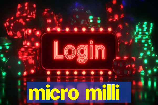 micro milli