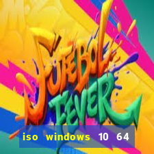 iso windows 10 64 bits download