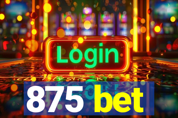 875 bet