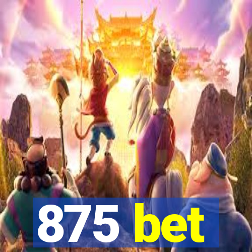 875 bet