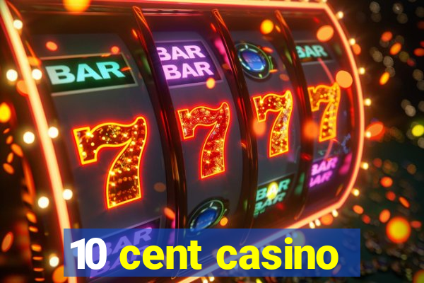 10 cent casino