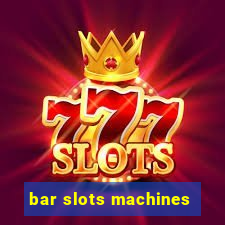 bar slots machines