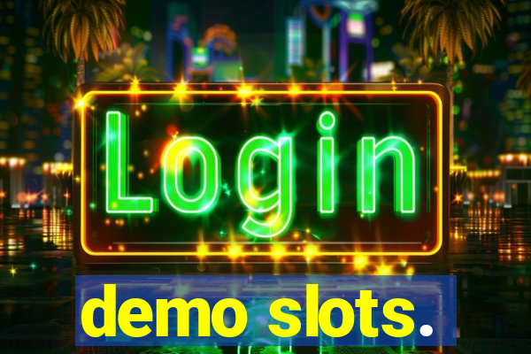 demo slots.