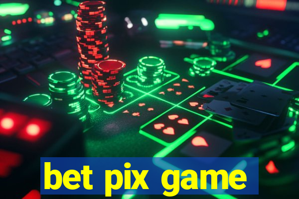 bet pix game