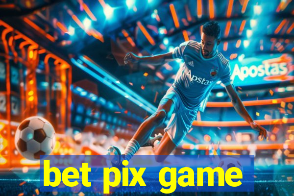 bet pix game