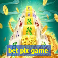 bet pix game