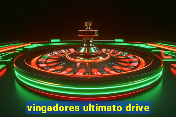 vingadores ultimato drive