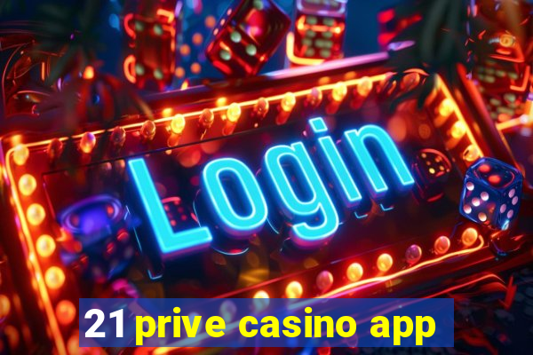 21 prive casino app