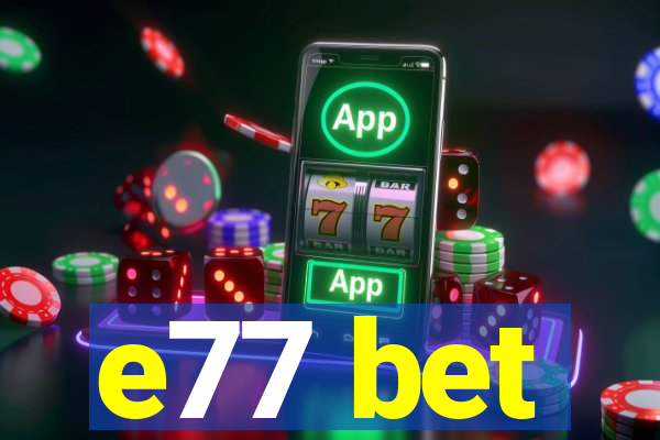 e77 bet