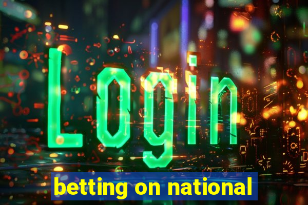 betting on national