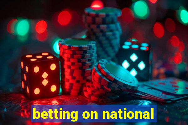 betting on national