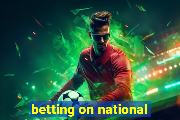 betting on national