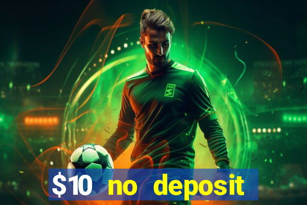 $10 no deposit mobile casino 2018