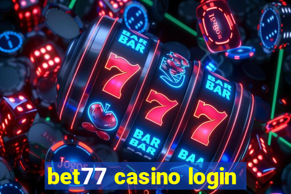 bet77 casino login