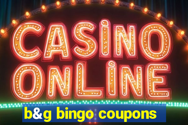 b&g bingo coupons