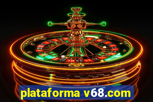 plataforma v68.com