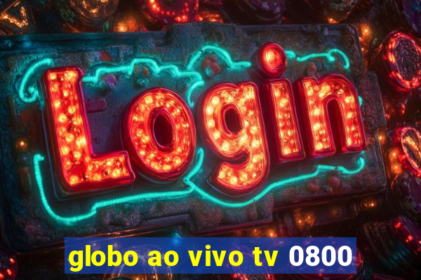 globo ao vivo tv 0800