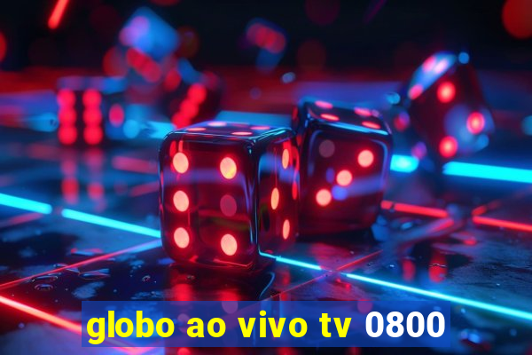 globo ao vivo tv 0800