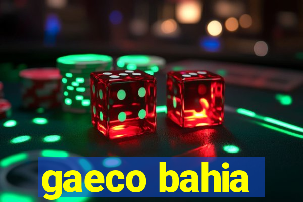 gaeco bahia