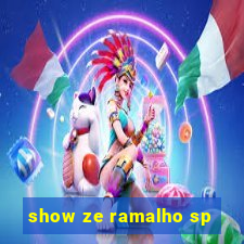 show ze ramalho sp