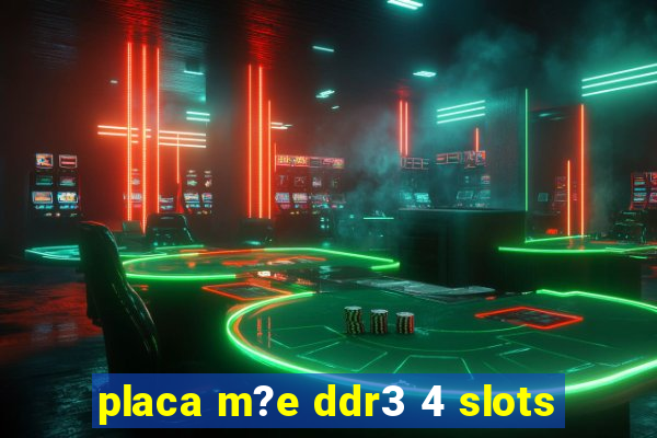 placa m?e ddr3 4 slots