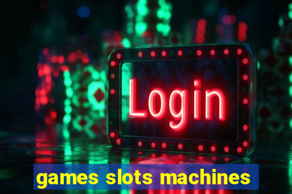 games slots machines