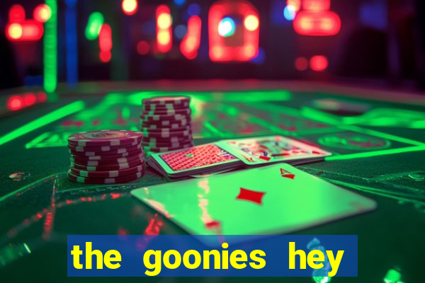 the goonies hey you guys slot